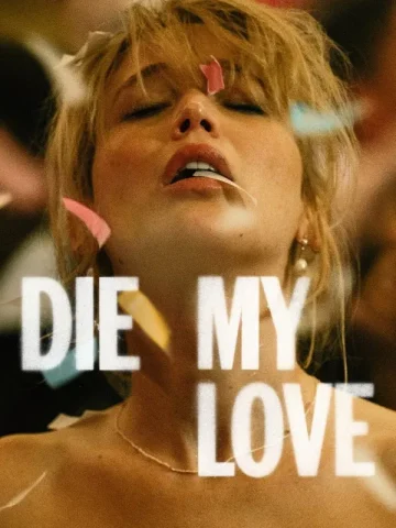 دانلود فیلم Die My Love 2025 بمیر عشق من