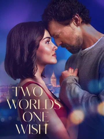 دانلود فیلم Two Worlds One Wish 2025 دو دنیا یک آرزو